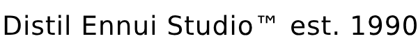 Distil Ennui Store™ est.1990